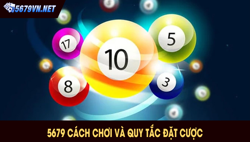 5679 Cách Chơi Và Quy Tắc Đặt Cược