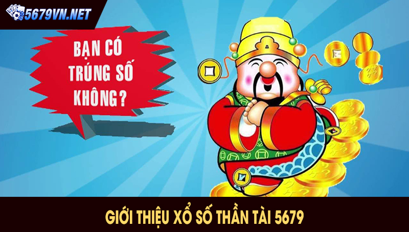 Giới thiệu xổ số thần tài 5679