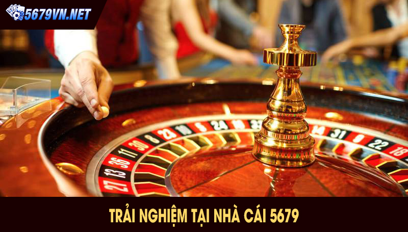 Trải nghiệm tại nhà cái 5679