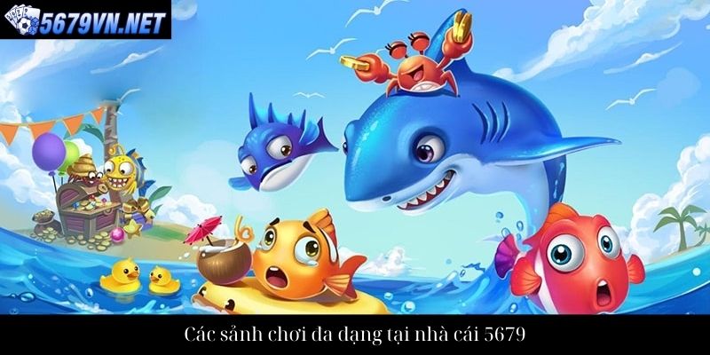 Các sảnh chơi đa dạng tại nhà cái 5679