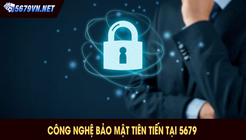 Công nghệ bảo mật tiên tiến tại 5679